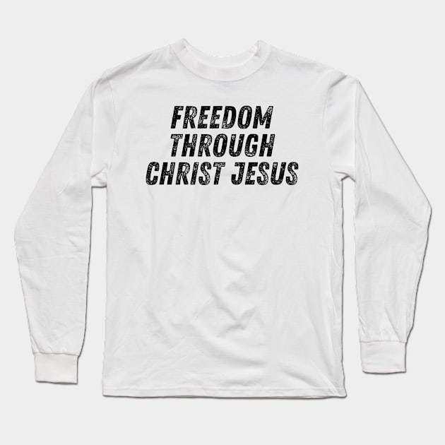 Freedom Through Christ Jesus Christian Quote Long Sleeve T-Shirt by Art-Jiyuu